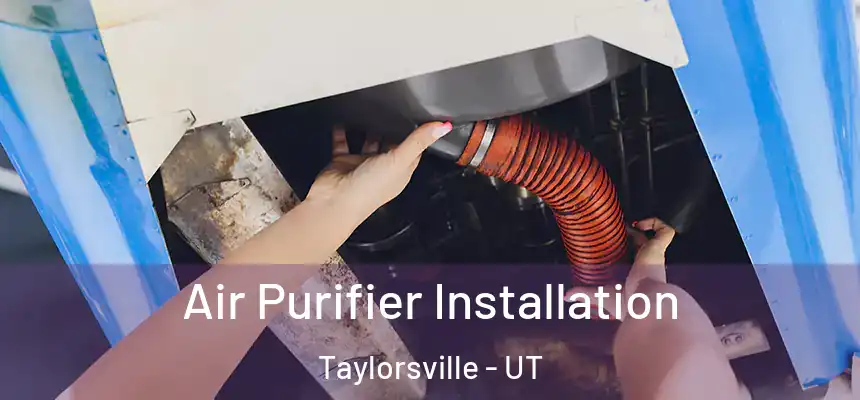  Air Purifier Installation Taylorsville - UT
