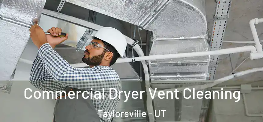  Commercial Dryer Vent Cleaning Taylorsville - UT