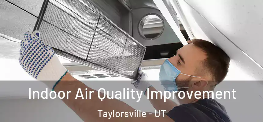  Indoor Air Quality Improvement Taylorsville - UT
