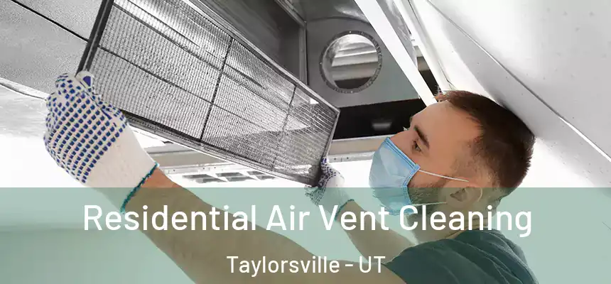  Residential Air Vent Cleaning Taylorsville - UT